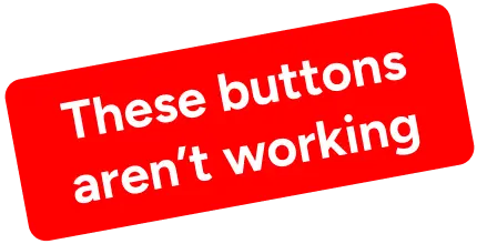 A label with the text 'These buttons aren\'t working'